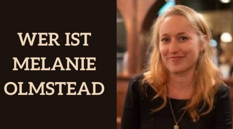 Wer ist Melanie Olmstead